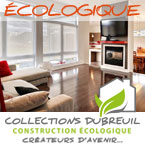 Collections Dubreuil, Constructeurs de maisons neuves écologiques dans la municipalité de Mirabel dans les Laurentides.